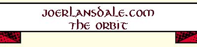 Joe R. Lansdale . com The Orbit